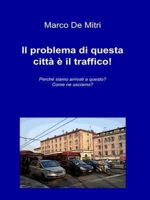 cover image of Il problema di questa città è il traffico!